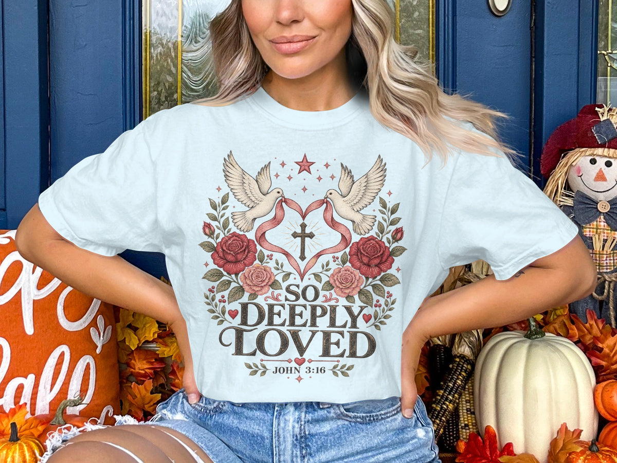 So Deeply Loved T-Shirt — Christian Faith Tee (John 3:16)