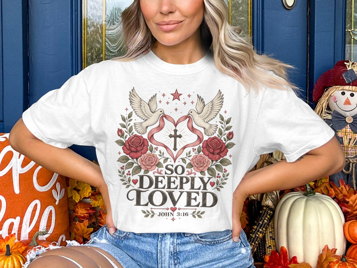 So Deeply Loved T-Shirt — Christian Faith Tee (John 3:16)