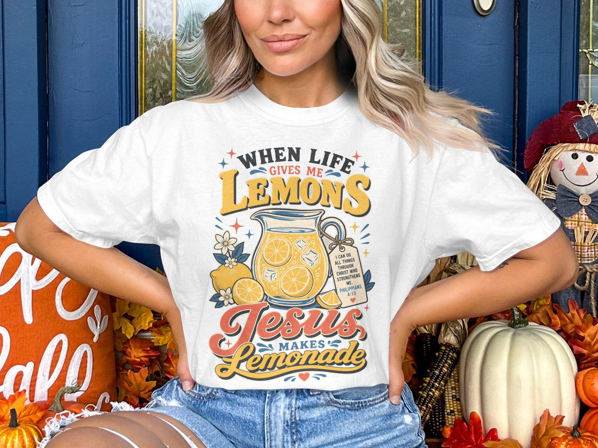 When Life Gives You Lemons Jesus Makes Lemonade T-Shirt
