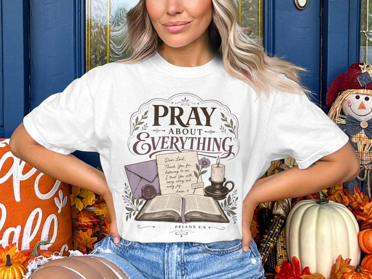 Pray About Everything T-Shirt